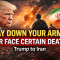 Lay Down Your Arms or Face Certain Death – Trump to Iran